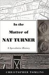 IN the Matter of Nat Turner: A Speculative HIstory 