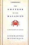 The Emperor of all Maladies : A Biography of Cancer