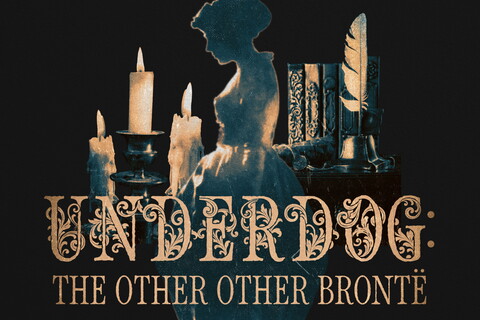 Production graphic for Underdog: The Other Other Brontë