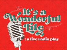 It’s a Wonderful Life: A Live Radio Play production graphic
